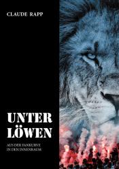 „Unter Löwen - Aus der Fankurve in den Innenraum"-Cover mit dem Gesicht eines Löwen und Bengalischen Fackeln.