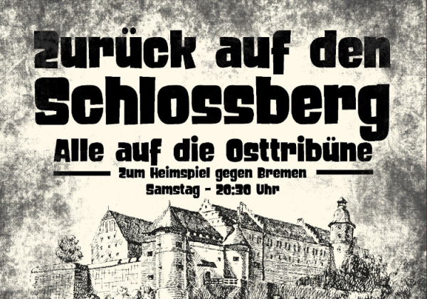 „Zurück auf den Schlossberg - Alle auf die Osttribüne - Zum Heimspiel gegen Bremen - Samstag - 20:30 Uhr“